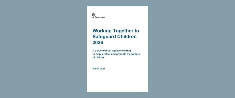 Working Together to Safeguard Children 2026 published