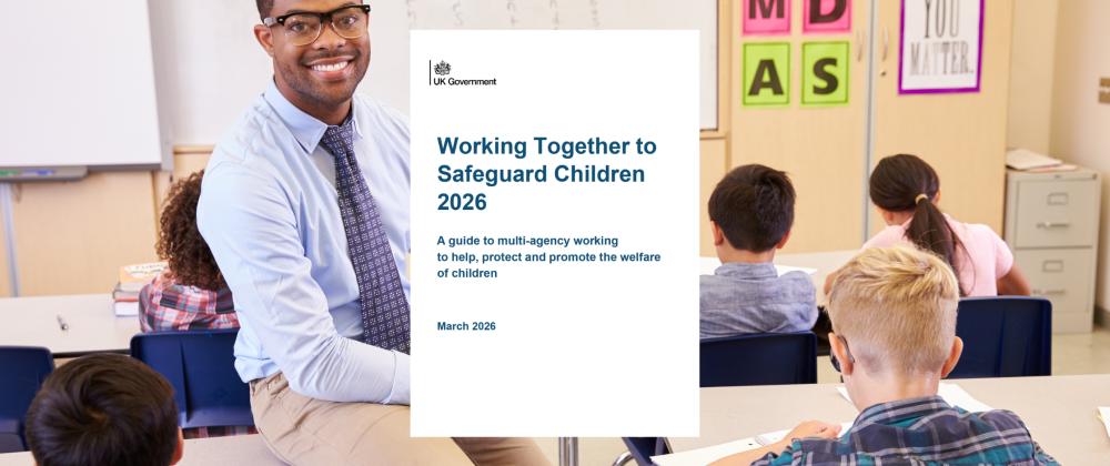 Key Changes to Working Together to Safeguard Children 2026